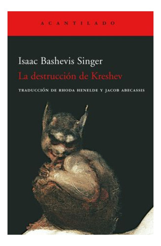 La Destrucción De Kreshev. Isaac Bashevis Singer. Acantilado