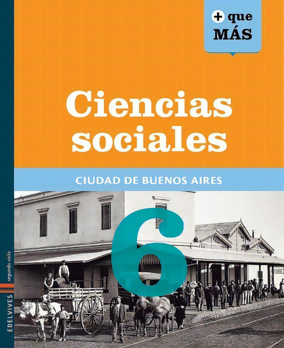Ciencias Sociales 6 Caba - Serie Mas Que Mas, De Monzani, Adriana. Editorial Edelvives, Tapa Blanda En Español, 2013