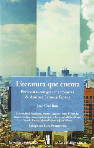 Literatura Que Cuenta: Entrevistas Con Grandes Cronistas De