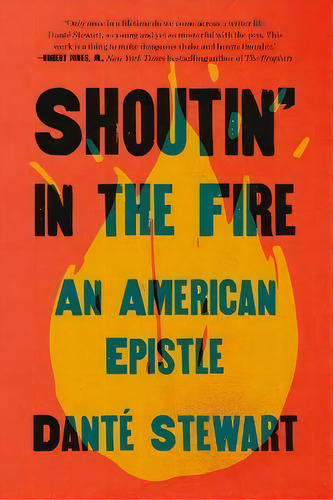 Shoutin' In The Fire : An American Epistle, De Danté Stewart. Editorial Random House Usa Inc, Tapa Dura En Inglés