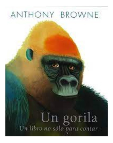 Un Gorila Un Libro No Sólo Para Contar Especie Anthony Brown