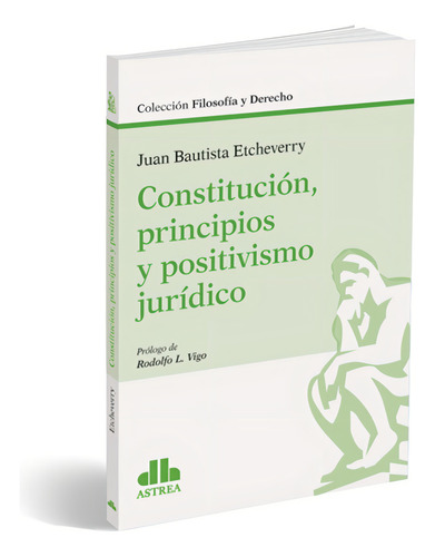 Constitución, Principios Y Positivismo Jurídico- Etcheverry