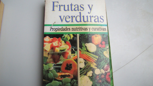 Frutas Y Verduras Propiedades Nutritivas Y Curativas