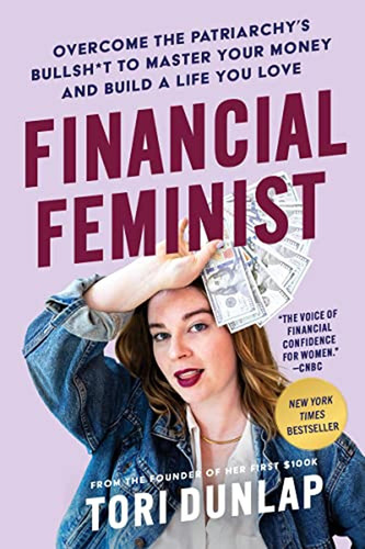 Financial Feminist: Overcome The Patriarchy's Bullsh*t To Ma