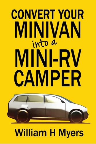Libro: Convert Your Minivan Into A Mini Rv Camper: How To A