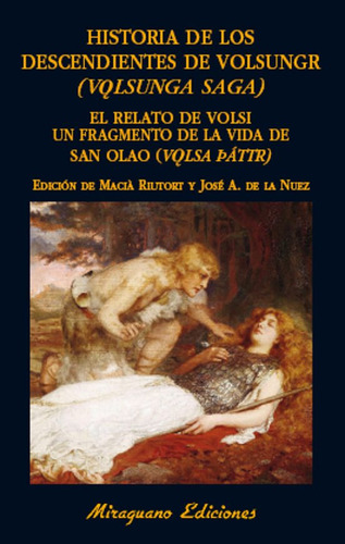 Historia De Los Descendientes De Volsungr volsunga Saga Relato De Volsi Unfragmento De La Vida D De Anónimo Editorial Miraguano Ediciones Tapa Blanda En Español