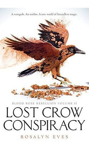 Lost Crow Conspiracy (blood Rose Rebellion, Book 2), de Eves, Rosa. Editorial Knopf Books For Young Readers en inglés