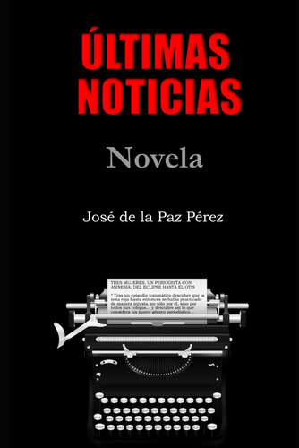 Libro: Ultimas Noticias: Novela (spanish Edition)