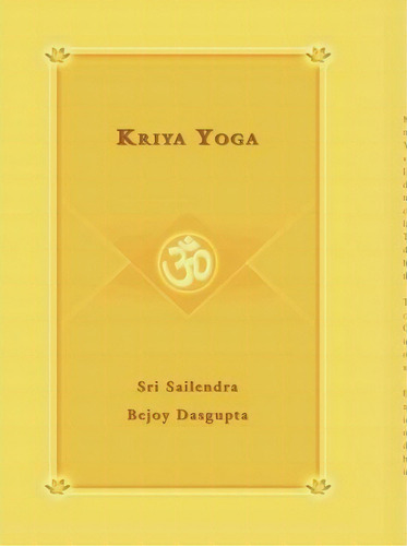 Kriya Yoga, De Sri Sailendra Bejoy Dasqupta. Editorial Iuniverse, Tapa Dura En Inglés