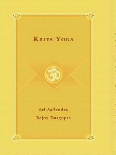 Kriya Yoga, De Sri Sailendra Bejoy Dasqupta. Editorial Iuniverse, Tapa Dura En Inglés