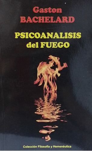 Psicoanalisis Del Fuego- Gastón  Bachelard