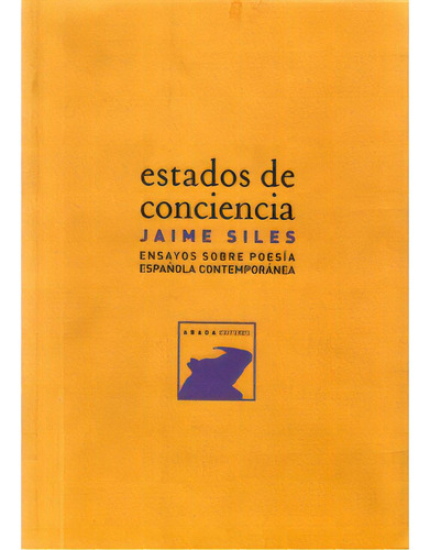 Estados De Conciencia. Ensayos Sobe Poesía Española Conte, De Jaime Siles. Serie 8496258648, Vol. 1. Editorial Promolibro, Tapa Blanda, Edición 2006 En Español, 2006