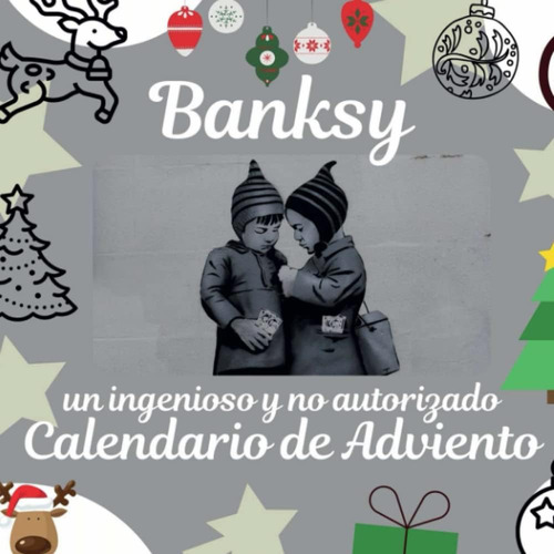 Libro: Banksy: El Calendario De Adviento No Autorizado (span