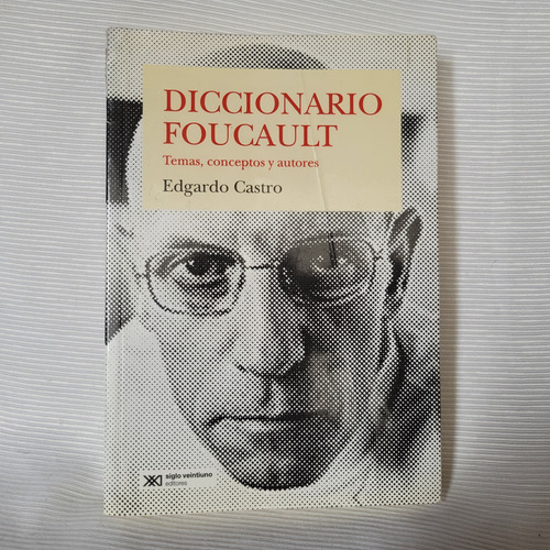 Diccionario De Foucault Edgardo Castro Siglo Veintiuno