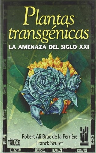 Plantas Transgénicas - La Amenaza Del Siglo Xxi, Txalaparta