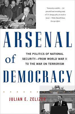 Libro Arsenal Of Democracy - Julian E. Zelizer