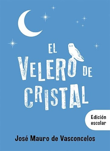 Libro El Velero De Cristal  Edicion Escolar De Jose Mauro De