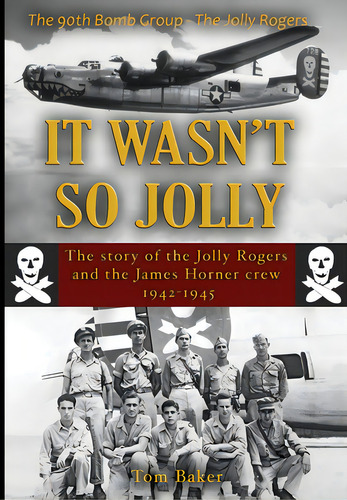 It Wasn't So Jolly: The Story Of The Jolly Rogers And The James Horner Crew 1942-1945, De Baker, Thomas A.. Editorial Lightning Source Inc, Tapa Dura En Inglés