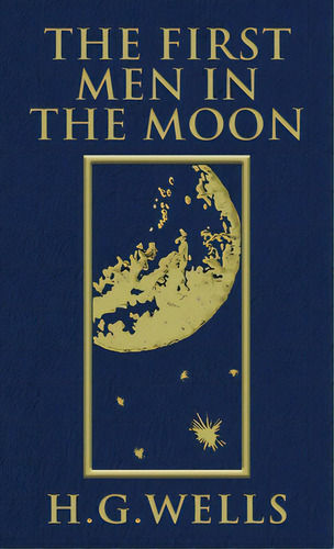 The First Men In The Moon: The Original 1901 Edition, De Wells, H. G.. Editorial Suzeteo Enterprises, Tapa Dura En Inglés