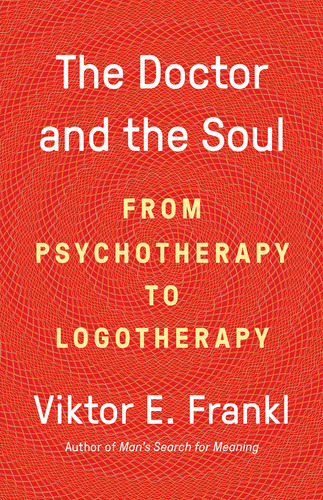 The Doctor And The Soul: From Psychotherapy To Logotherapy, De Frankl, Dr. Viktor E. Editorial Vintage, Tapa Blanda En Inglés