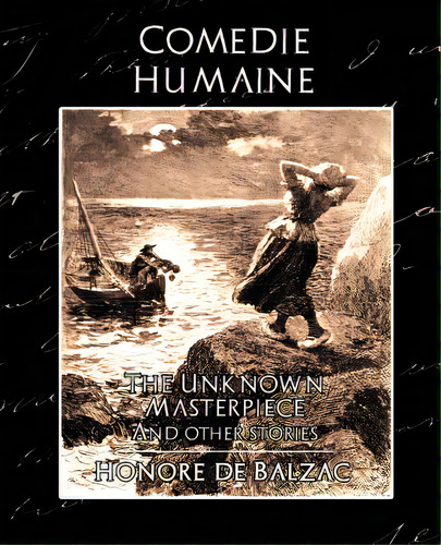 Comedie Humaine - The Unknown Masterpiece (and Other Stories), De De Balzac, Honoré. Editorial Book Jungle, Tapa Blanda En Inglés