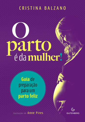 O parto é da mulher!: Guia de preparação para um parto feliz, de Balzano, Cristina. Autêntica Editora Ltda., capa mole em português, 2019