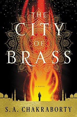 The City of Brass: A Novel (The Daevabad Trilogy), de S. A., Chakraborty. Editorial Harper Voyager, tapa dura en inglés, 0
