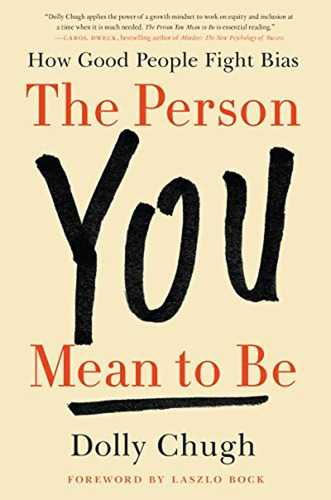 The Person You Mean To Be: How Good People Fight Bias (libro
