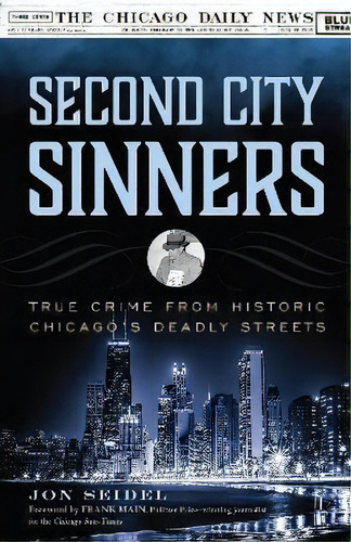 Second City Sinners : True Crime From Historic Chicago's Deadly Streets, De Jon Seidel. Editorial Rowman & Littlefield, Tapa Blanda En Inglés
