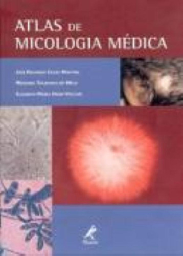 Atlas de micologia médica, de Martins, José Eduardo Costa. Editorial Editora Manole Saúde, capa mole em português, 2004