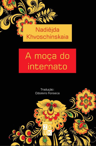 A moça do internato, de Khvoshchínskaia, Nadiêjda. Zouk Editora e Distribuidora Ltda., capa mole em português, 2017
