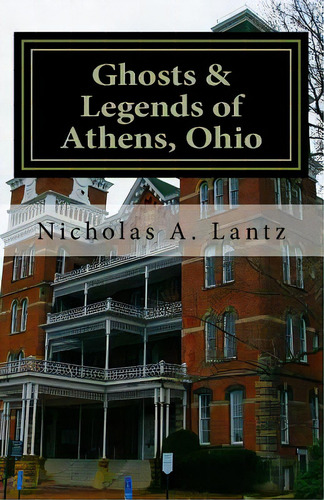 Ghosts & Legends Of Athens, Ohio, De Lantz, Nicholas A.. Editorial Createspace, Tapa Blanda En Inglés