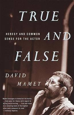 True And False : Heresy And Common Sense For The Actor - ...