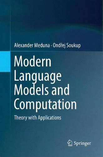 Modern Language Models And Computation : Theory With Applications, De Alexander Meduna., Vol. 1. Editorial Springer International Publishing Ag, Tapa Blanda En Inglés
