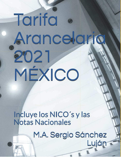 Libro: Tarifa Arancelaria 2021 México: Ley De Los Impuestos 