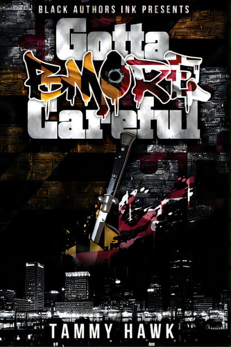 Gotta Bmore Careful, De Hawk, Tammy. Editorial Lightning Source Inc, Tapa Blanda En Inglés