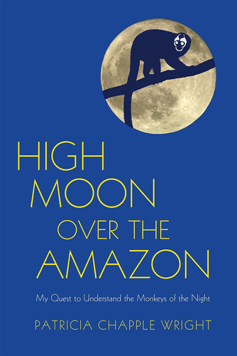 Libro: High Moon Over The Amazon: My Quest To Understand The