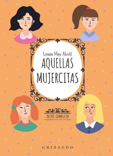 Libro Aquellas Mujercitas - Alcott Luisa May - Gribaudo