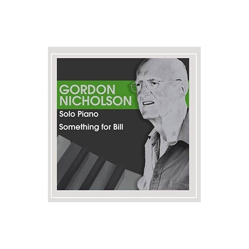 Gordon Nicholson Something For Bill (solo Piano) Usa Cd