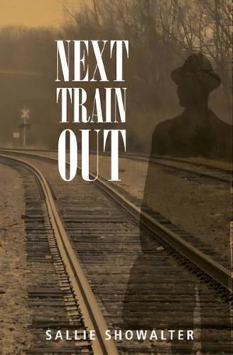 Next Train Out, De Sallie Showalter. Editorial Murky Press, Tapa Blanda En Inglés