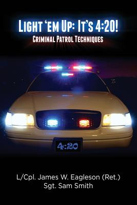 Libro Light 'em Up: It's 4:20!: Criminal Patrol Technique...