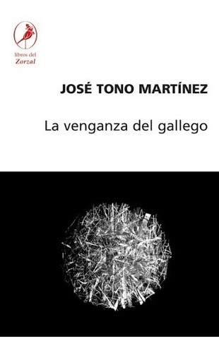 Venganza Del Gallego, La, De José Tono Martínez. Editorial Del Zorzal En Español