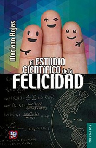 Estudio Científico De La Felicidad, Mariano Rojas, Ed. Fce