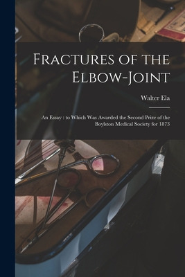 Libro Fractures Of The Elbow-joint: An Essay: To Which Wa...