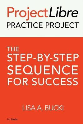 Libro Projectlibre Practice Project : The Step-by-step Se...