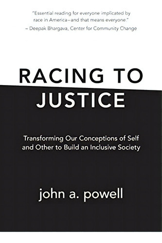 Racing To Justice: Transforming Our Conceptions Of Self And Other To Build An Inclusive Society, De Powell, John A.. Editorial Indiana University Press, Tapa Blanda En Inglés