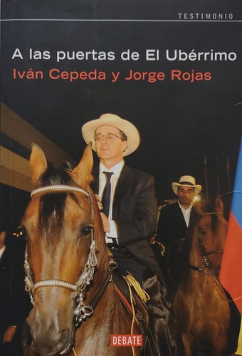 A Las Puertas Del Ubérrimo / Iván Cepeda Y Jorge Rojas 