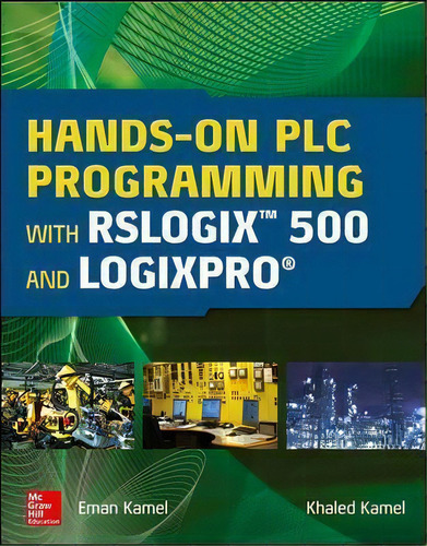 Hands-on Plc Programming With Rslogix 500 And Logixpro, De Eman Kamel. Editorial Mcgraw-hill Education En Inglés