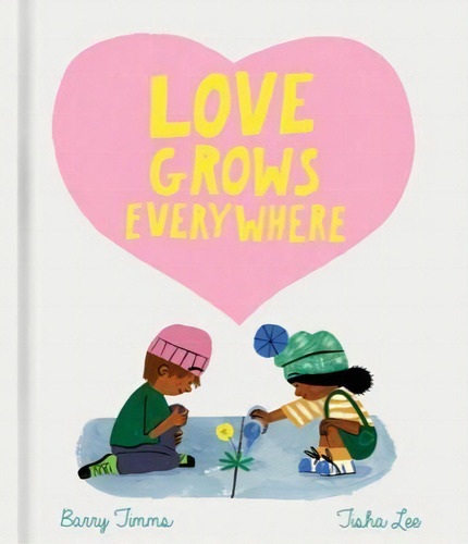 Love Grows Everywhere, De Barry Timms. Editorial Frances Lincoln Ltd, Tapa Dura En Inglés