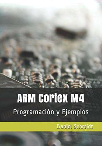 Libro: Arm Cortex M4: Programación Y Ejemplos (spanish Editi